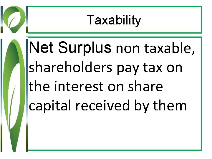 Taxability Net Surplus non taxable, shareholders pay tax on the interest on share capital