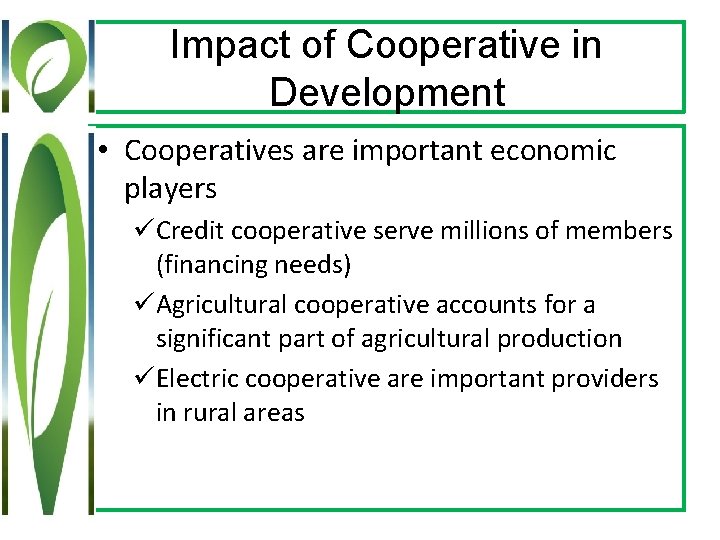 Impact of Cooperative in Development • Cooperatives are important economic players üCredit cooperative serve