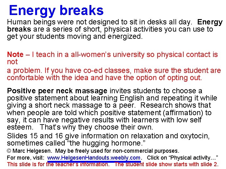 Energy breaks Human beings were not designed to sit in desks all day. Energy