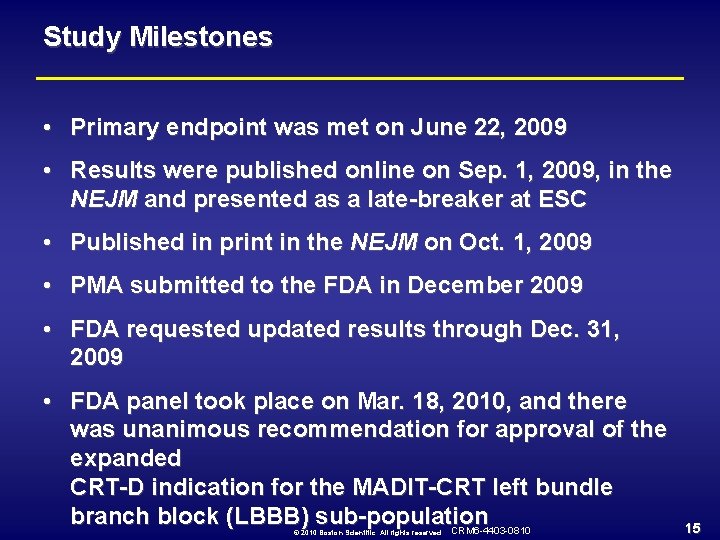 Study Milestones • Primary endpoint was met on June 22, 2009 • Results were
