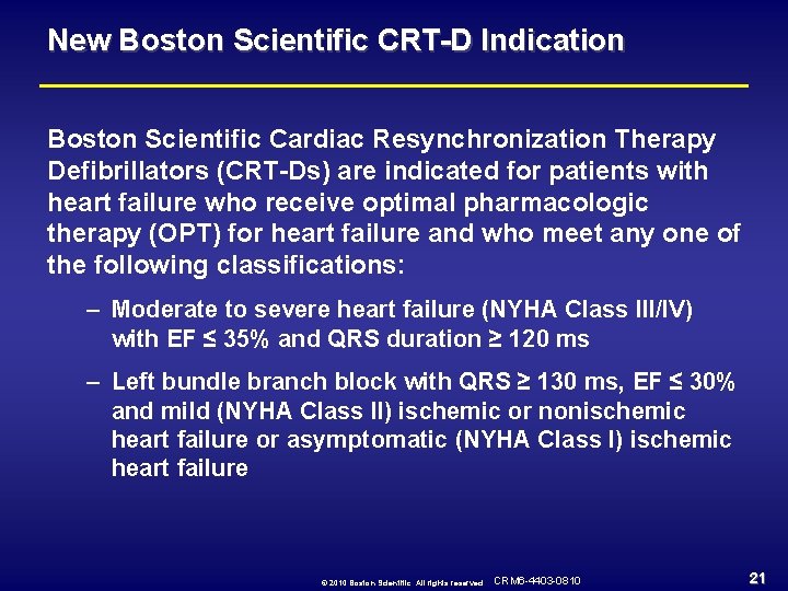 New Boston Scientific CRT-D Indication Boston Scientific Cardiac Resynchronization Therapy Defibrillators (CRT-Ds) are indicated