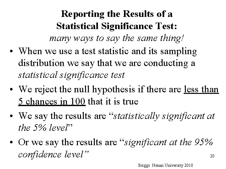  • • Reporting the Results of a Statistical Significance Test: many ways to