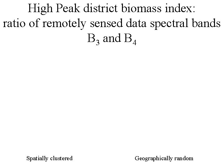 High Peak district biomass index: ratio of remotely sensed data spectral bands B 3