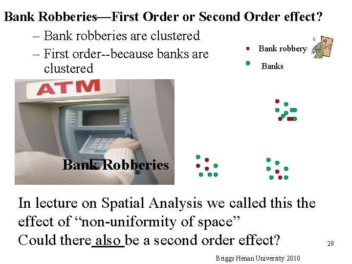 Bank Robberies—First Order or Second Order effect? – Bank robberies are clustered Bank robbery