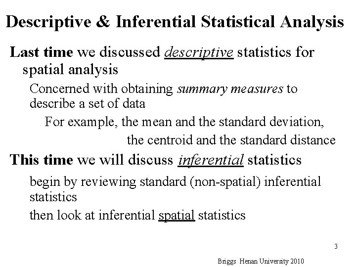 Descriptive & Inferential Statistical Analysis Last time we discussed descriptive statistics for spatial analysis