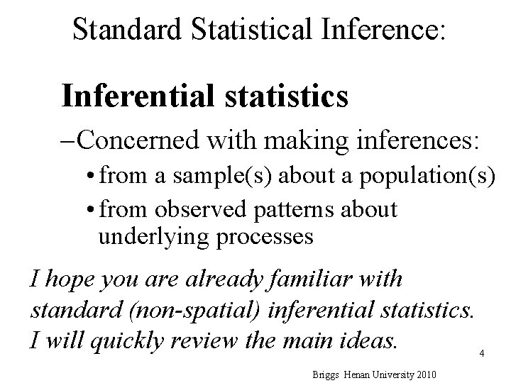 Standard Statistical Inference: Inferential statistics – Concerned with making inferences: • from a sample(s)