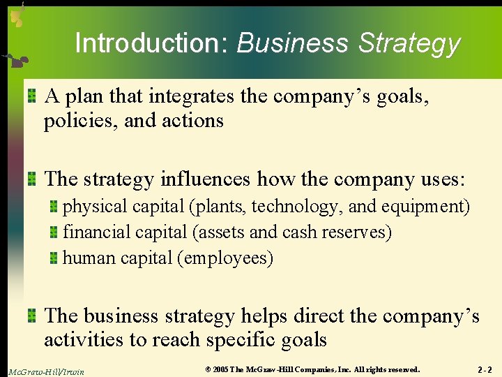 Introduction: Business Strategy A plan that integrates the company’s goals, policies, and actions The