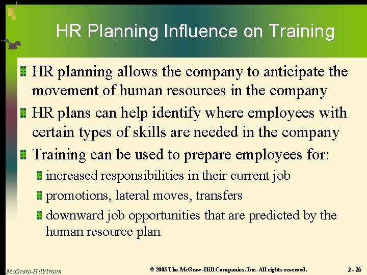 HR Planning Influence on Training HR planning allows the company to anticipate the movement