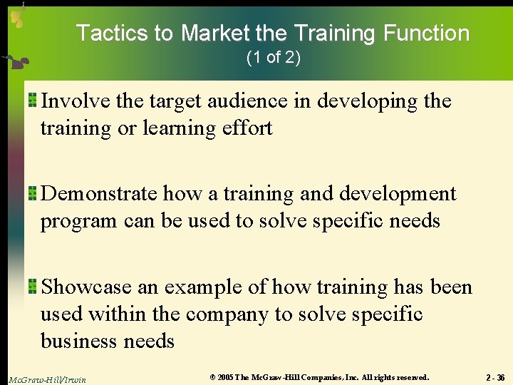 Tactics to Market the Training Function (1 of 2) Involve the target audience in