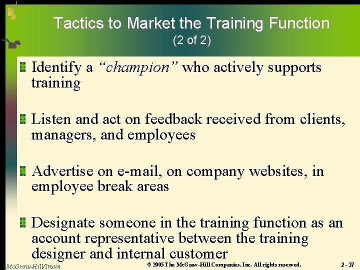 Tactics to Market the Training Function (2 of 2) Identify a “champion” who actively