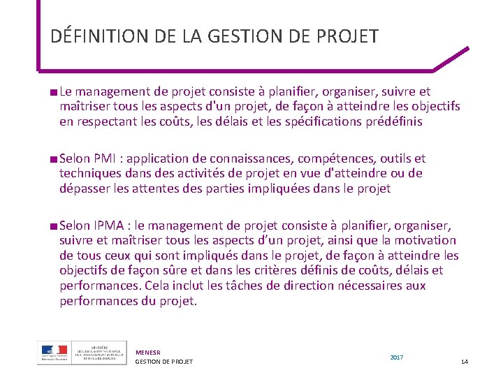 DÉFINITION DE LA GESTION DE PROJET ■ Le management de projet consiste à planifier,