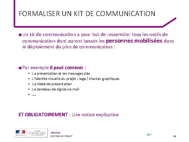 FORMALISER UN KIT DE COMMUNICATION ■ Un kit de communication a pour but de