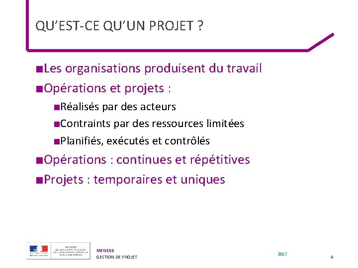 QU’EST-CE QU’UN PROJET ? ■Les organisations produisent du travail ■Opérations et projets : ■Réalisés