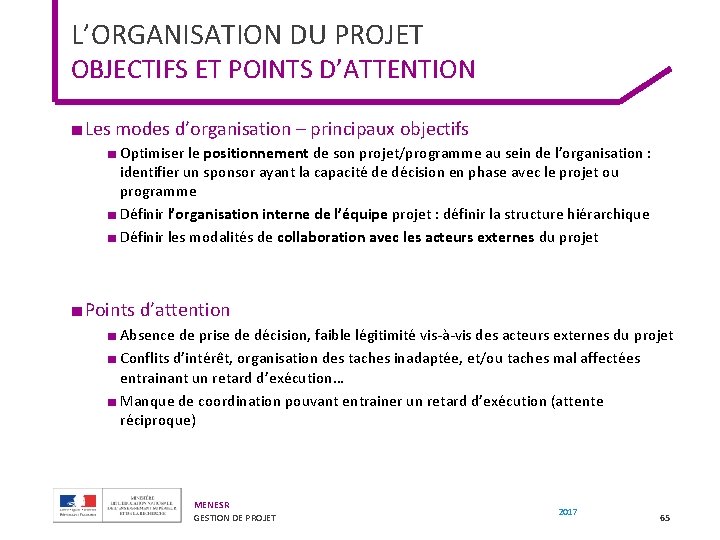 L’ORGANISATION DU PROJET OBJECTIFS ET POINTS D’ATTENTION ■ Les modes d’organisation – principaux objectifs