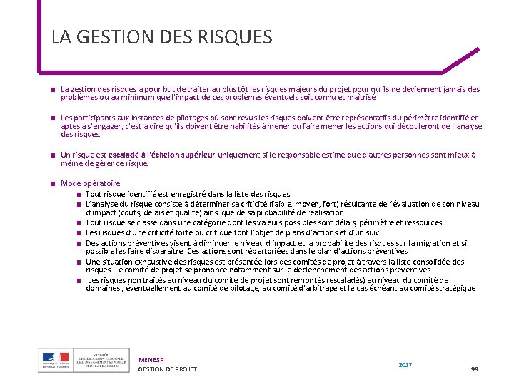 LA GESTION DES RISQUES ■ La gestion des risques a pour but de traiter