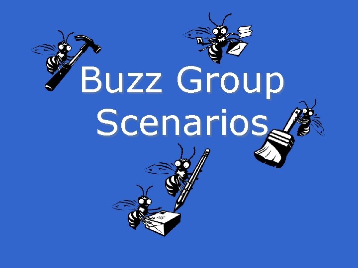 Buzz Group Scenarios 