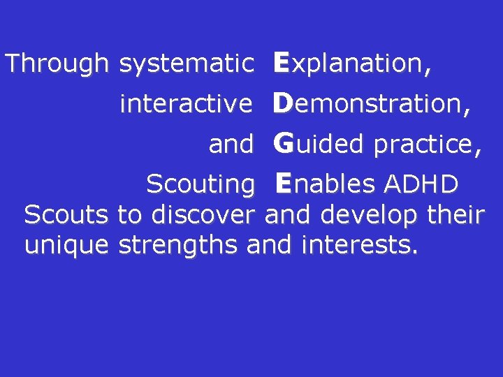 Through systematic Explanation, interactive Demonstration, and Guided practice, Scouting Enables ADHD Scouts to discover
