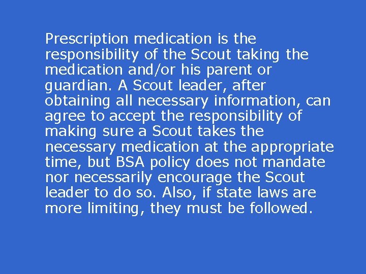 Prescription medication is the responsibility of the Scout taking the medication and/or his parent