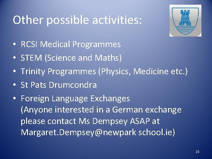 Other possible activities: • • • RCSI Medical Programmes STEM (Science and Maths) Trinity