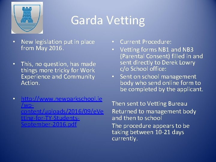 Garda Vetting • New legislation put in place from May 2016. • This, no