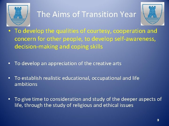 The Aims of Transition Year • To develop the qualities of courtesy, cooperation and