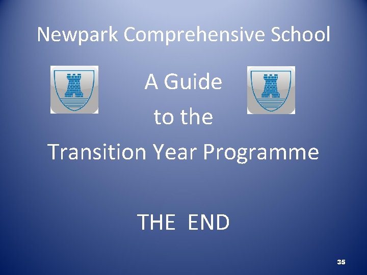 Newpark Comprehensive School A Guide to the Transition Year Programme THE END 35 
