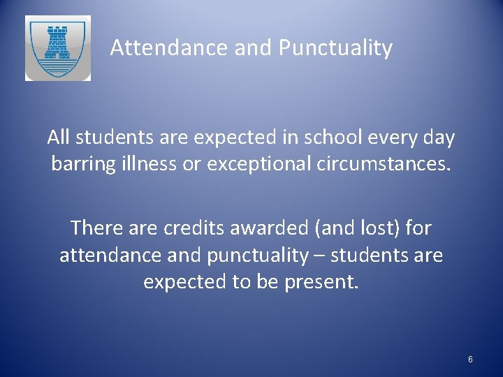 Attendance and Punctuality All students are expected in school every day barring illness or