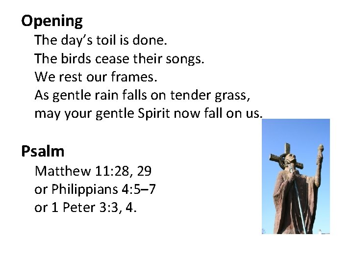 Opening The day’s toil is done. The birds cease their songs. We rest our Opening The day’s toil is done. The birds cease their songs. We rest our