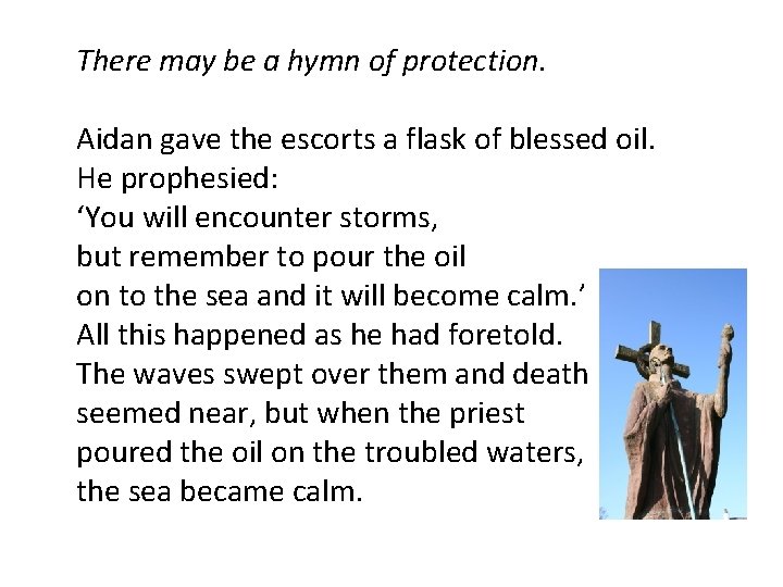 There may be a hymn of protection. Aidan gave the escorts a flask There may be a hymn of protection. Aidan gave the escorts a flask