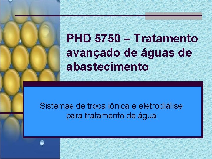 PHD 5750 – Tratamento avançado de águas de abastecimento Sistemas de troca iônica e