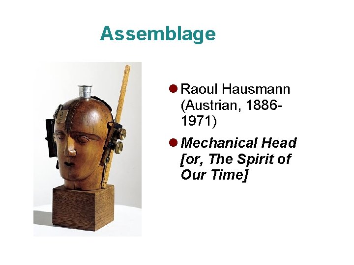 Assemblage Raoul Hausmann (Austrian, 18861971) Mechanical Head [or, The Spirit of Our Time] 