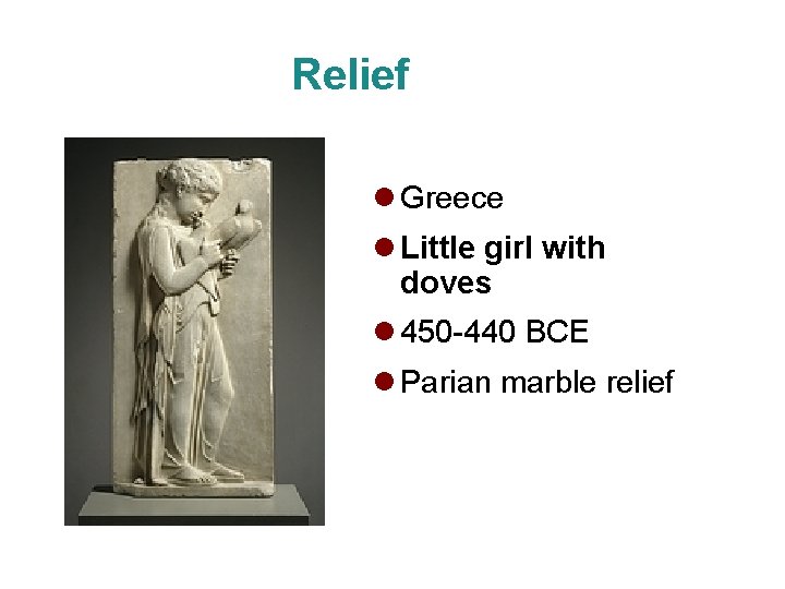 Relief Greece Little girl with doves 450 -440 BCE Parian marble relief 