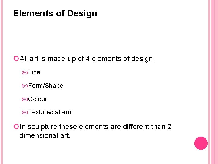 Elements of Design All art is made up of 4 elements of design: Line