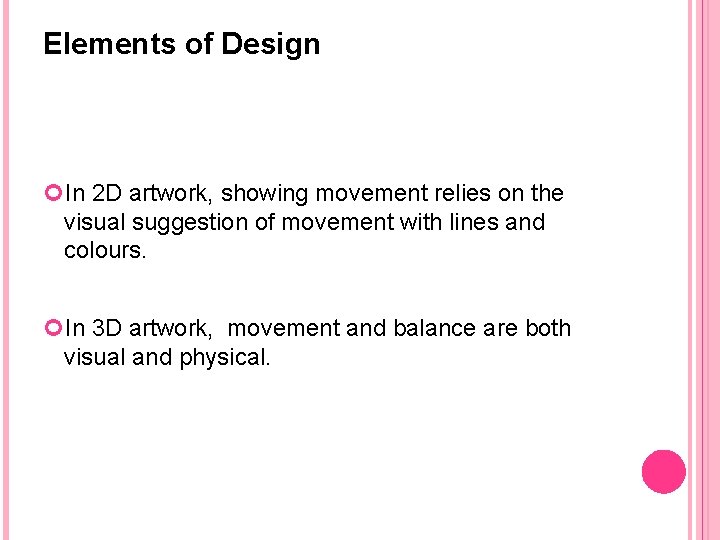 Elements of Design In 2 D artwork, showing movement relies on the visual suggestion