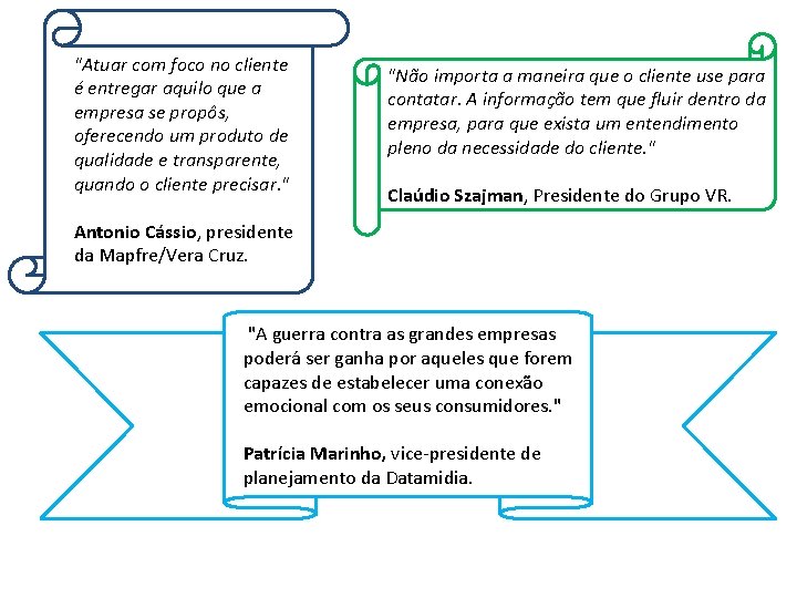 "Atuar com foco no cliente é entregar aquilo que a empresa se propôs, oferecendo