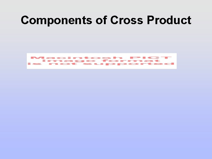 Components of Cross Product Components of Cross Product