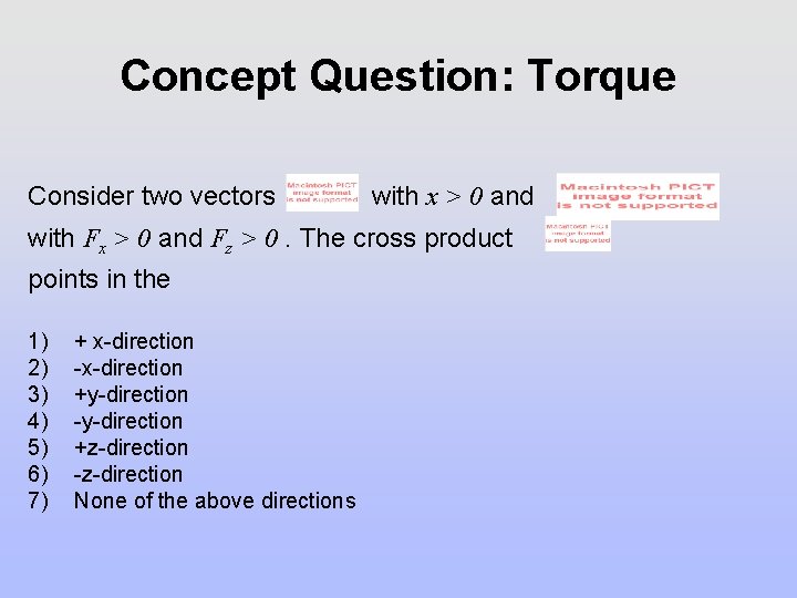 Concept Question: Torque Consider two vectors with x > 0 and with Fx > Concept Question: Torque Consider two vectors with x > 0 and with Fx >