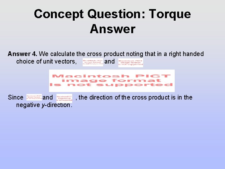 Concept Question: Torque Answer 4. We calculate the cross product noting that in a Concept Question: Torque Answer 4. We calculate the cross product noting that in a