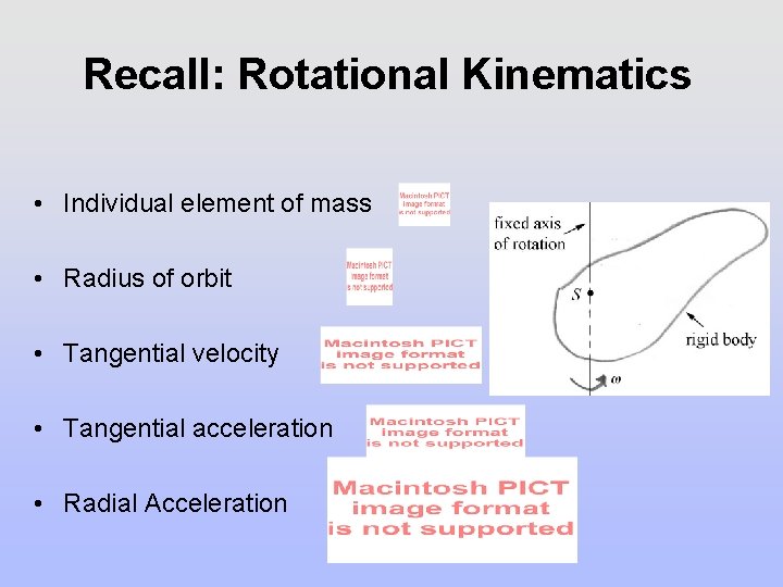 Recall: Rotational Kinematics • Individual element of mass • Radius of orbit • Tangential Recall: Rotational Kinematics • Individual element of mass • Radius of orbit • Tangential