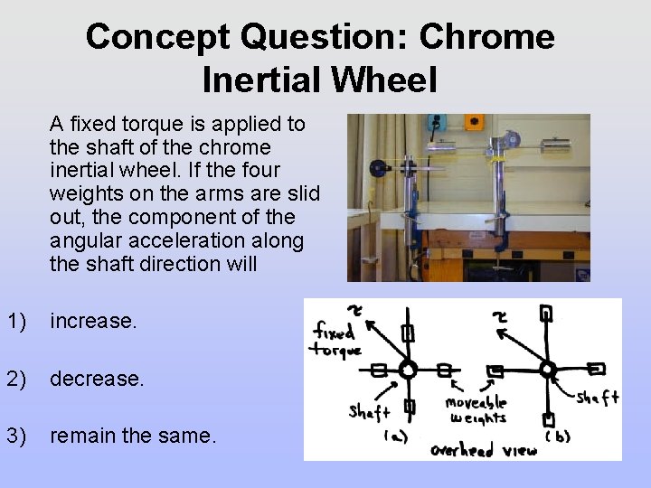 Concept Question: Chrome Inertial Wheel A fixed torque is applied to the shaft of Concept Question: Chrome Inertial Wheel A fixed torque is applied to the shaft of