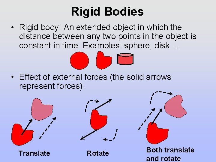 Rigid Bodies • Rigid body: An extended object in which the distance between any Rigid Bodies • Rigid body: An extended object in which the distance between any