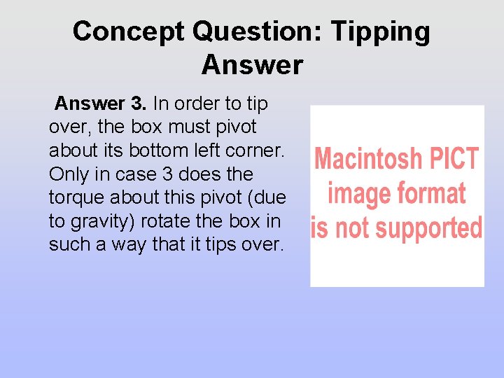 Concept Question: Tipping Answer 3. In order to tip over, the box must pivot Concept Question: Tipping Answer 3. In order to tip over, the box must pivot