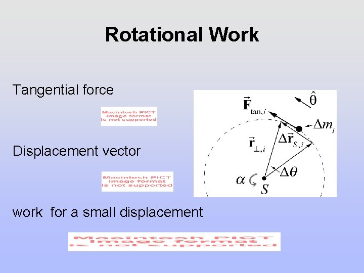 Rotational Work Tangential force Displacement vector work for a small displacement Rotational Work Tangential force Displacement vector work for a small displacement