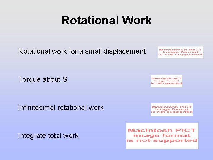 Rotational Work Rotational work for a small displacement Torque about S Infinitesimal rotational work Rotational Work Rotational work for a small displacement Torque about S Infinitesimal rotational work
