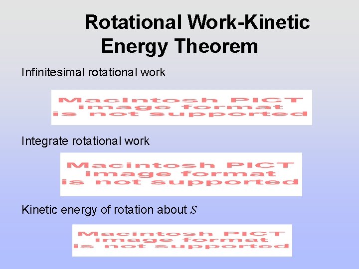 Rotational Work-Kinetic Energy Theorem Infinitesimal rotational work Integrate rotational work Kinetic energy of rotation Rotational Work-Kinetic Energy Theorem Infinitesimal rotational work Integrate rotational work Kinetic energy of rotation