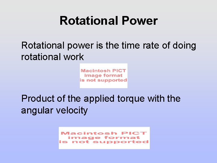 Rotational Power Rotational power is the time rate of doing rotational work Product of Rotational Power Rotational power is the time rate of doing rotational work Product of