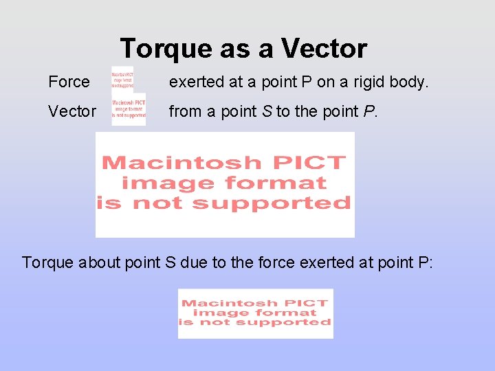 Torque as a Vector Force exerted at a point P on a rigid body. Torque as a Vector Force exerted at a point P on a rigid body.