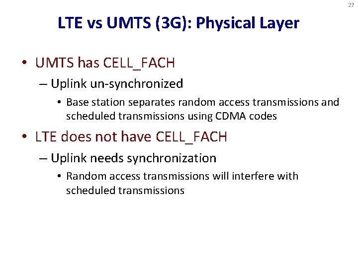 27 LTE vs UMTS (3 G): Physical Layer • UMTS has CELL_FACH – Uplink