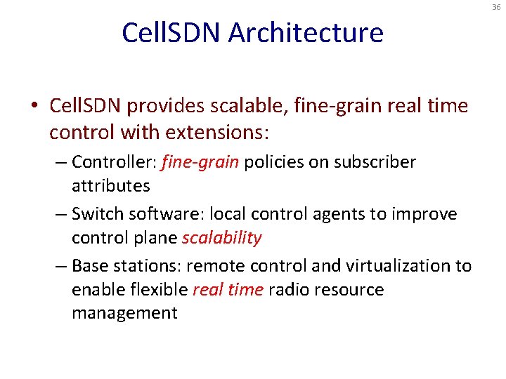 36 Cell. SDN Architecture • Cell. SDN provides scalable, fine-grain real time control with