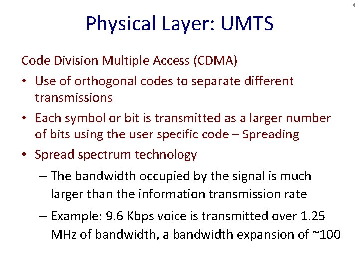 4 Physical Layer: UMTS Code Division Multiple Access (CDMA) • Use of orthogonal codes